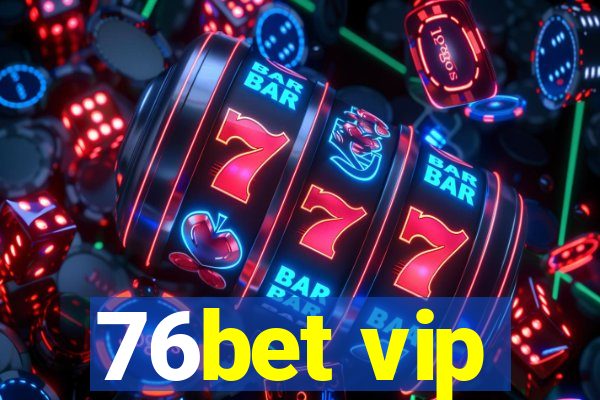 76bet vip